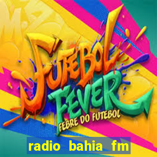 radio bahia fm 88.7 ao vivo ouvir